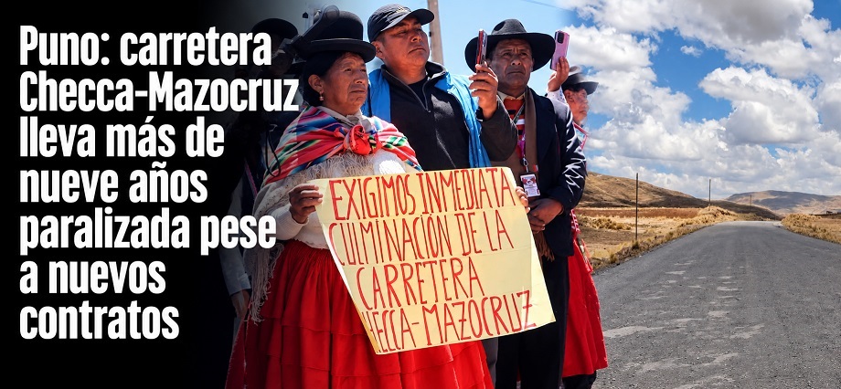 Puno: carretera Checca-Mazocruz lleva más de nueve años paralizada pese a nuevos contratos