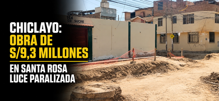 Chiclayo: obra de S/9,3 millones en Santa Rosa luce paralizada