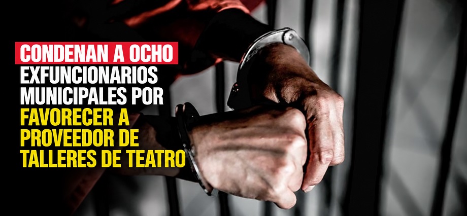 Condenan a ocho exfuncionarios municipales por favorecer a proveedor de talleres de teatro