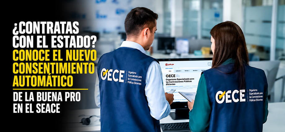 ¿Contratas con el Estado? Conoce el nuevo consentimiento automático de la Buena Pro en el SEACE