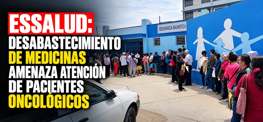 ESSALUD: Desabastecimiento de medicinas amenaza atención de pacientes oncológicos