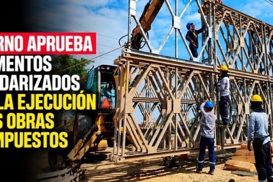 Gobierno aprueba documentos estandarizados para la ejecución de las Obras por Impuestos