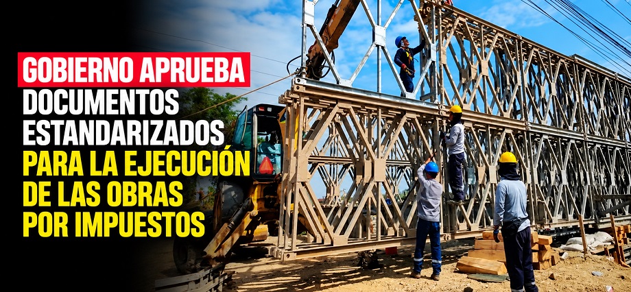 Gobierno aprueba documentos estandarizados para la ejecución de las Obras por Impuestos