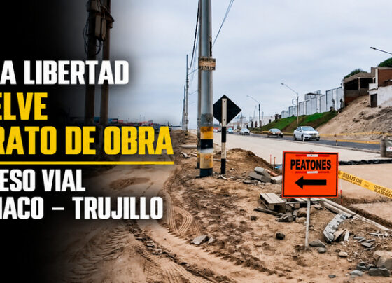 GORE La Libertad resuelve contrato de obra de ingreso vial Huanchaco – Trujillo