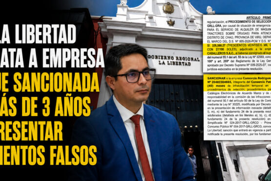 Gore La Libertad contrata a empresa que fue sancionada por más de 3 años por presentar documentos falsos