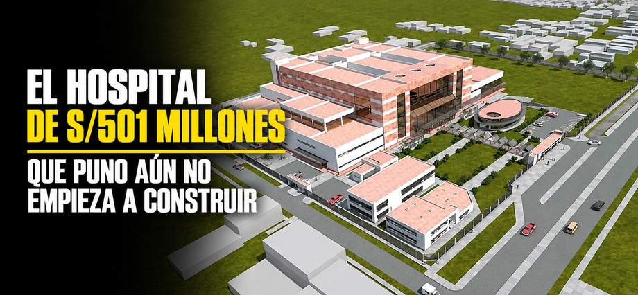 El hospital de S/501 millones que Puno aún no empieza a construir