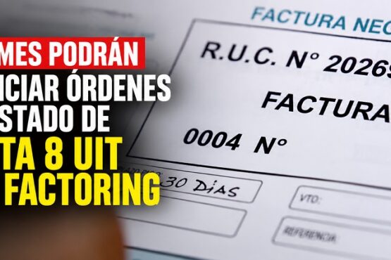 Mipymes podrán financiar órdenes del Estado de hasta 8 UIT con factoring