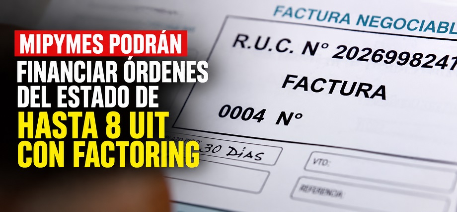 Mipymes podrán financiar órdenes del Estado de hasta 8 UIT con factoring