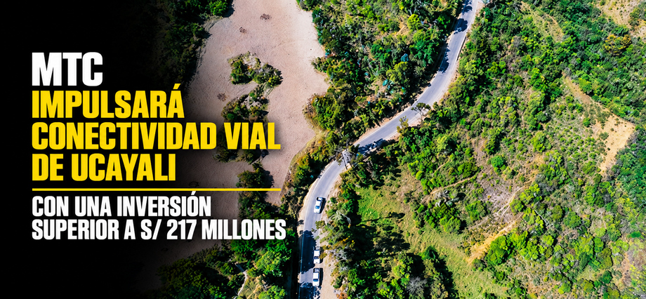 MTC impulsará conectividad vial de Ucayali con una inversión superior a S/ 217 millones