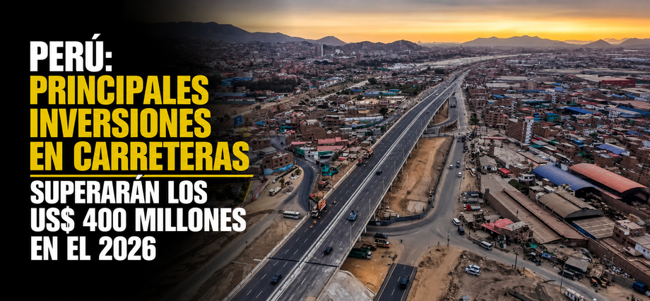 Perú: principales inversiones en carreteras superarán los US$ 400 millones en el 2026