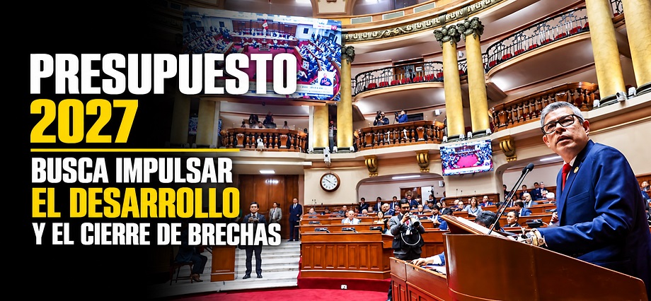 Presupuesto 2027 busca impulsar el desarrollo y el cierre de brechas