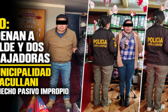 Puno: Condenan a alcalde y dos trabajadoras de municipalidad de Huacullani por cohecho pasivo impropio
