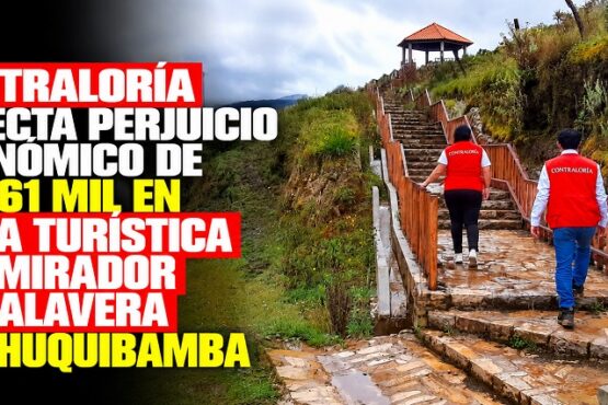 Contraloría detecta perjuicio económico de S/ 261 mil en obra Turística del Mirador La Calavera en Chuquibamba