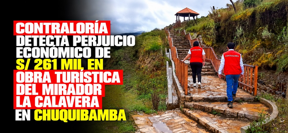 Contraloría detecta perjuicio económico de S/ 261 mil en obra Turística del Mirador La Calavera en Chuquibamba