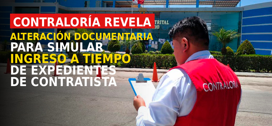 Contraloría revela alteración documentaria para simular ingreso a tiempo de expedientes de contratista