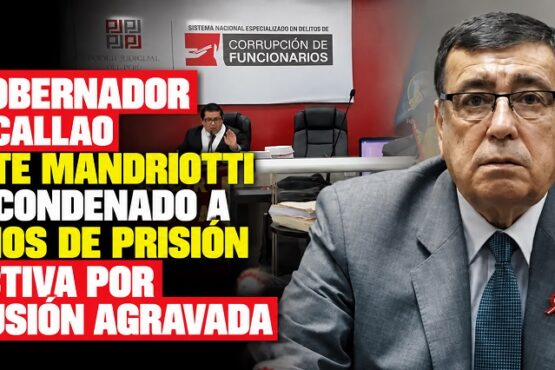 Exgobernador del Callao Dante Mandriotti fue condenado a 4 años de prisión efectiva por colusión agravada