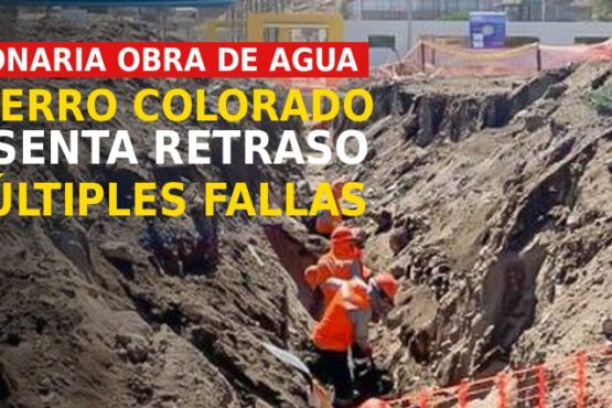 Millonaria obra de agua en Cerro Colorado presenta retraso y múltiples fallas