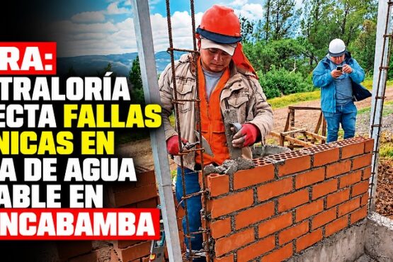 Piura: Contraloría detecta fallas técnicas en obra de agua potable en Huancabamba